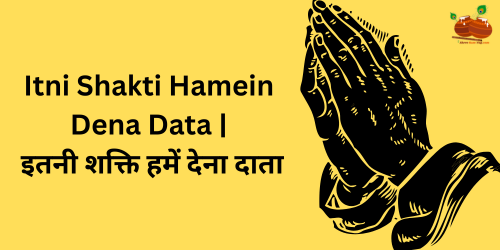 Itni Shakti Hamein Dena Data